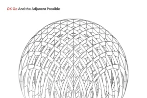 OK Go - And the Adjacent Possible